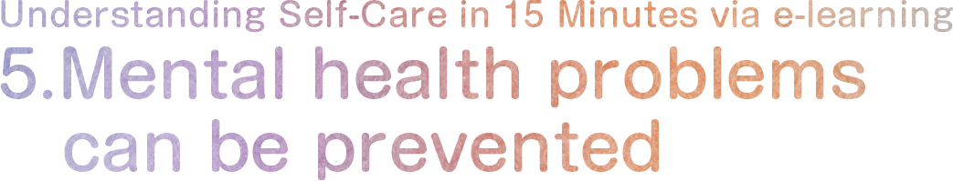 5. Mental health problems can be prevented